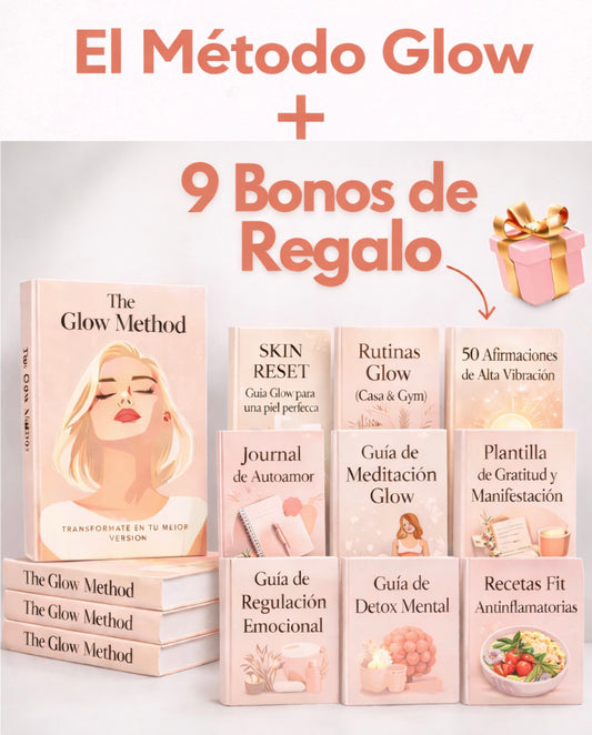 The Glow Method Transfórmate En Tu Mejor Versión EBOOK + 9 BONOS DE REGALO